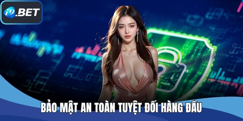 Bảo mật an toàn tuyệt đối hàng đầu