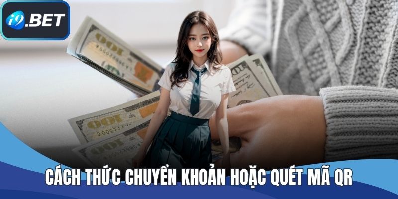 Cách thức chuyển khoản hoặc quét mã QR