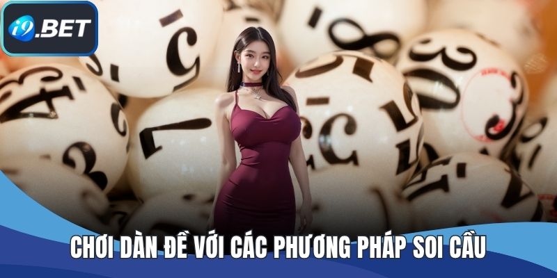 Chơi dàn đề với các phương pháp soi cầu