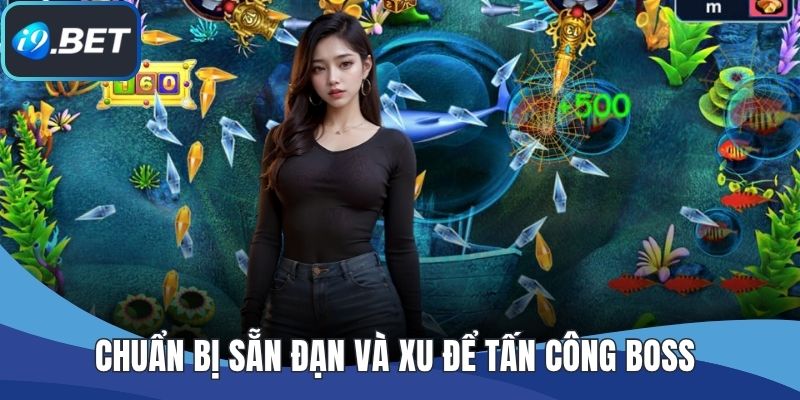 Chuẩn bị sẵn đạn và xu để tấn công boss