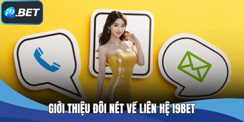 Giới thiệu đôi nét về liên hệ I9BET