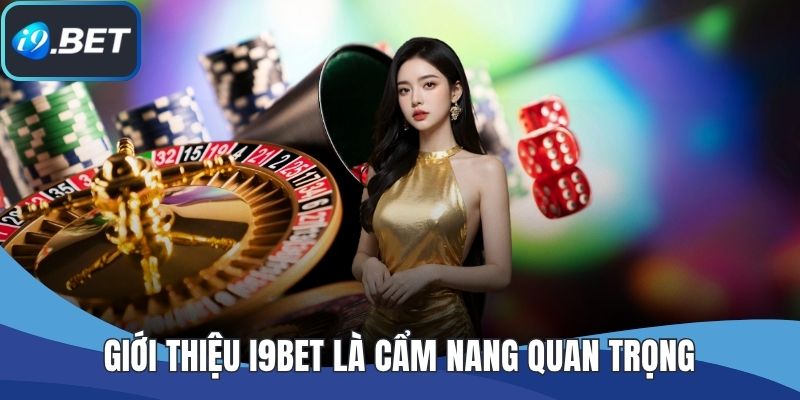 Giới thiệu I9BET là cẩm nang quan trọng