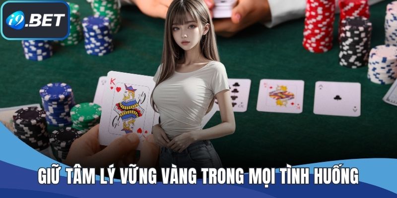 Giữ tâm lý vững vàng trong mọi tình huống