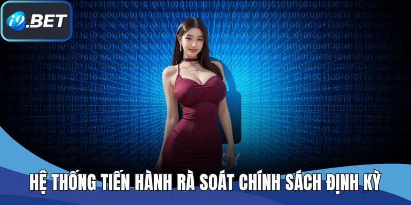 Hệ thống tiến hành rà soát chính sách định kỳ
