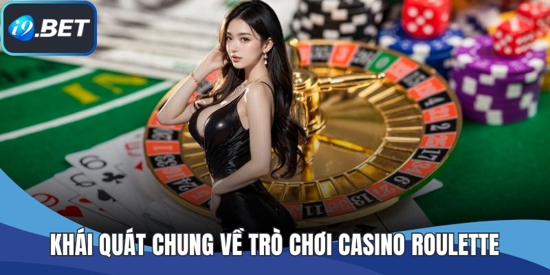 Khái quát chung về trò chơi casino roulette