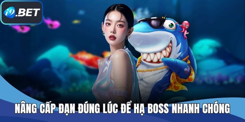 Nâng cấp đạn đúng lúc để hạ boss nhanh chóng