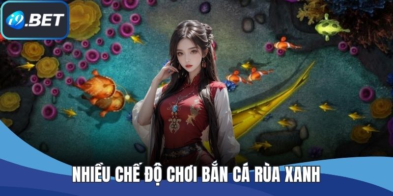 Nhiều chế độ chơi bắn cá rùa xanh