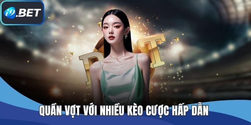 Quần vợt với nhiều kèo cược hấp dẫn 