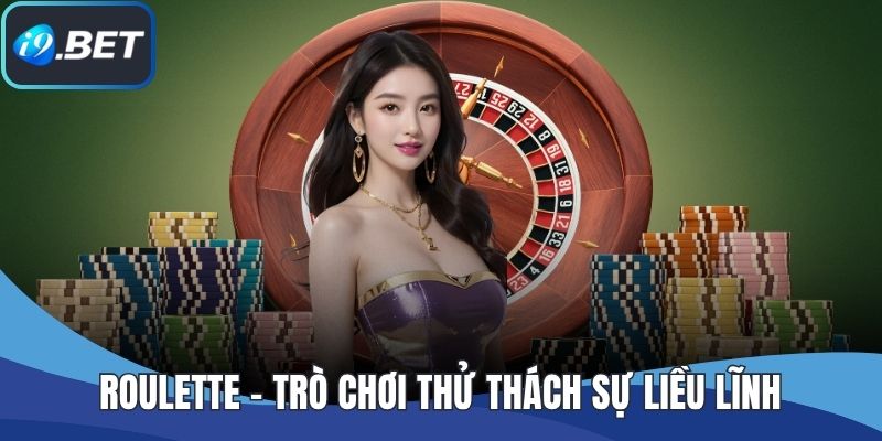 Roulette – Trò Chơi Thử Thách Sự Liều Lĩnh Và Tư Duy Của Bạn