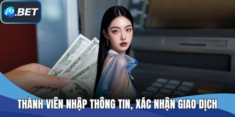 Thành viên nhập thông tin, xác nhận giao dịch