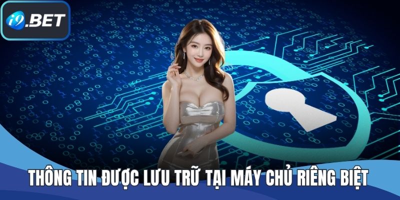 Thông tin được lưu trữ tại máy chủ riêng biệt
