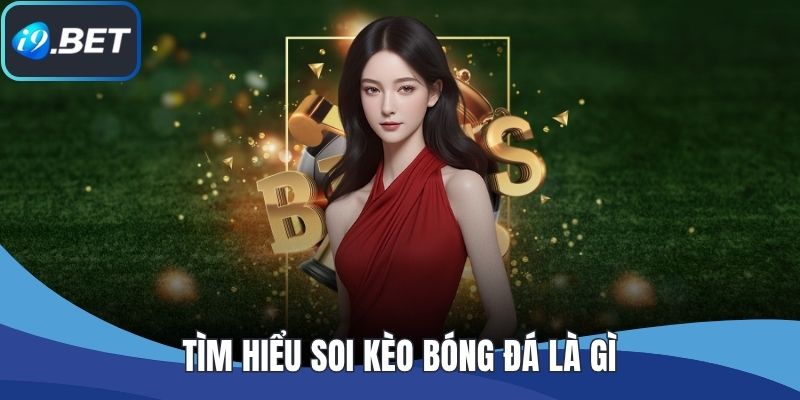 Tìm hiểu soi kèo bóng đá là gì