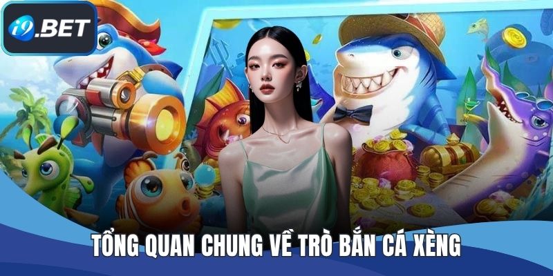 Tổng quan chung về trò bắn cá xèng