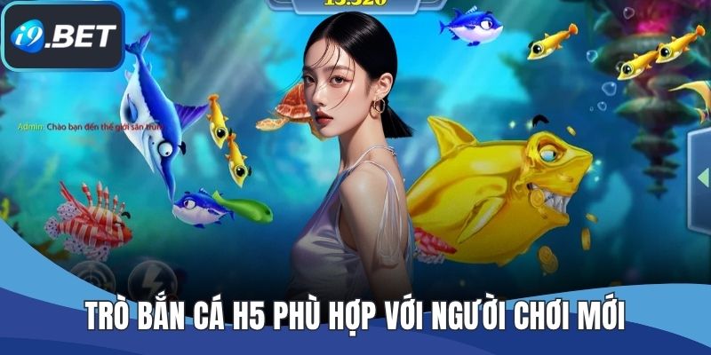 Trò bắn cá H5 phù hợp với người chơi mới